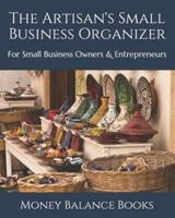 The Artisan's Small Business Organizer