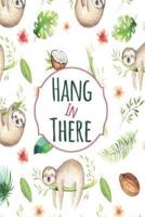Hang In There Sloth Mid Year Academic Diary With Schedules, Trackers. Logs, Reports, Goal Setting & Positive Quotes