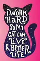 I Work Hard So My Cat Can Live A Better Life Mid Year Academic JOurnal For Students, Teachers & Parents