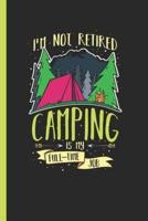 I'm Not Retired Camping Is My Full-Time Job