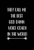 They Call Me The Best God Damn Voice Coach In The World