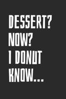Dessert? Now? I Donut Know...