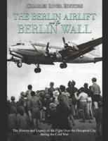 The Berlin Airlift and Berlin Wall