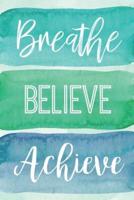 Breathe Believe Achieve
