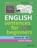 English Lessons Now! English Sentences For Beginners Lesson 41 - 60 Polish Edition (British Version)