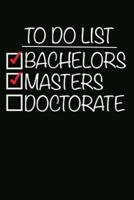 To Do List Bachelors Masters Doctorate