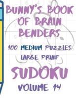 Bunnys Book of Brain Benders Volume 14 100 Medium Sudoku Puzzles Large Print