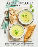 A Creamy Soup Cookbook