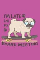 I'M LATE FOR MY BOARD MEETING 2019 to 2020 Mid Year Pug Planner For Pug Dog, Skateboarding Enthusiasts