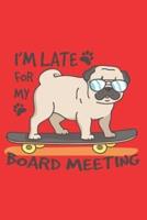 I'M LATE FOR MY BOARD MEETING 2019 to 2020 Mid Year Pug Organiser For Pug Dog, Skateboarding Enthusiasts