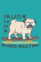 I'M LATE FOR MY BOARD MEETING 2019 to 2020 Mid Year Pug Diary For Pug Dog, Skateboarding Enthusiasts
