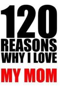 120 Reasons Why I Love My Mom