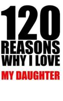 120 Reasons Why I Love My Daughter