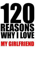 120 Reasons Why I Love My Girlfriend
