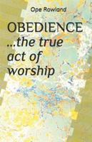 OBEDIENCE ...The True Act of Worship