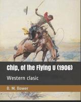 Chip, of the Flying U (1906)