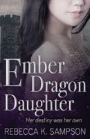 Ember Dragon Daughter: The Fated Tales Book 1