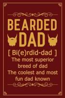 Bearded Dad [ Bi(e)rdid-Dad ] The Most Superior Breed of Dad the Coolest and Most Fun Dad Known