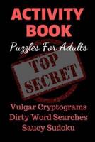Activity Book Puzzles For Adults: Vulgar Cryptograms, Dirty Word Searches, Spicy Sudoku. Pocket Size Gag Gift. Sexy and Naughty.