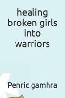 healing broken girls into warriors