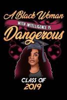 A Black Woman With Intelligence Is Dangerous Class of 2019