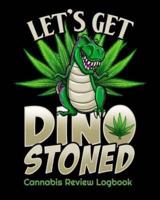 Let's Get Dino Stoned Cannabis Review Logbook