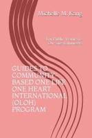 Guides to Community-Based One Life One Heart International (OLOH) Program