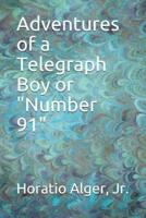 Adventures of a Telegraph Boy or Number 91