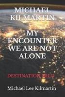 Michael Kilmartin My Encounter We Are Not Alone