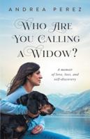 Who Are You Calling a Widow?