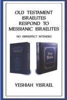 Old Testament Israelites Respond to Messianic Israelites