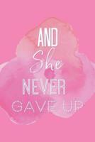 And She Never Gave Up