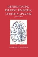 Differentiating Religion, Tradition, Church, & Kingdom