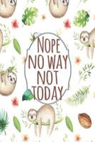 Nope No Way Not Today Lazy Sloths Mid Year Academic Diary With Schedules, Trackers. Logs, Reports, Goal Setting & Positive Quotes