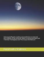 Clairvoyant/Psychic Reading and Predictions to God and the Creation of the Universe. When Is Coming the New God ? Hermes Trismegistus and The Corpus Hermeticum