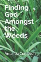 Finding God Amongst the Weeds