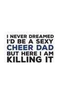 I Never Dreamed I'd Be A Sexy Cheer Dad