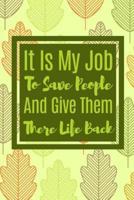 It Is My Job To Save People And Give Them There Life Back