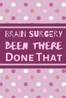 Brain Surgery Been There Done That