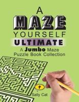 A Maze Yourself Ultimate: A Jumbo Maze Puzzle Book Collection