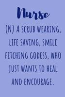 Nurse (N) A Scrub Wearing Life Saving Smile Fetching Godess Who Just Wants to Heal and Encourage