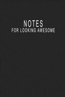 Notes For Looking Awesome