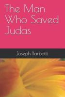 The Man Who Saved Judas