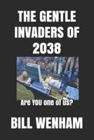 The Gentle Invaders of 2038