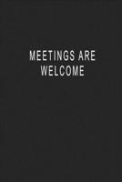 Meetings Are Welcome