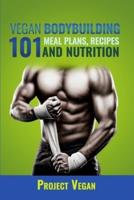 Vegan Bodybuilding 101 - Meal Plans, Recipes and Nutrition