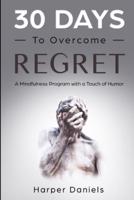 30 Days to Overcome Regret