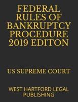 Federal Rules of Bankruptcy Procedure 2019 Editon