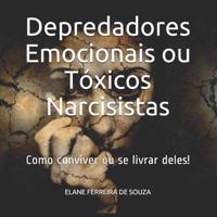 Depredadores Emocionais Ou Tóxicos Narcisistas