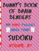 Bunnys Book of Brain Benders Volume 24 100 Hard Sudoku Puzzles Large Print